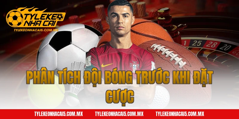 Phân tích đội bóng trước khi đặt cược